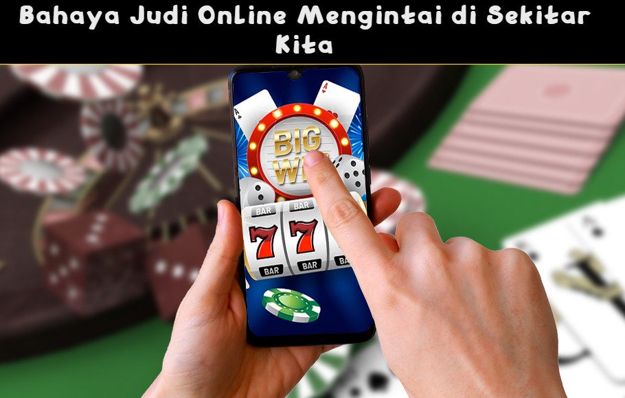 Bahaya Judi Online Mengintai di Sekitar Kita